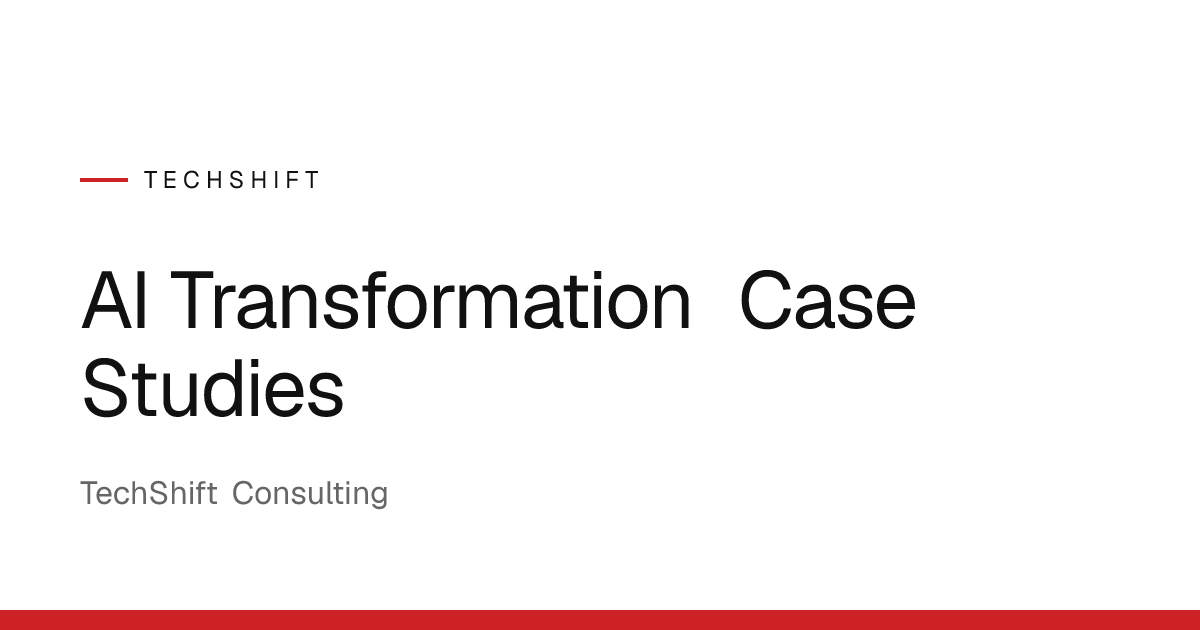 AI Transformation Case Studies | TechShift